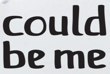 could be me