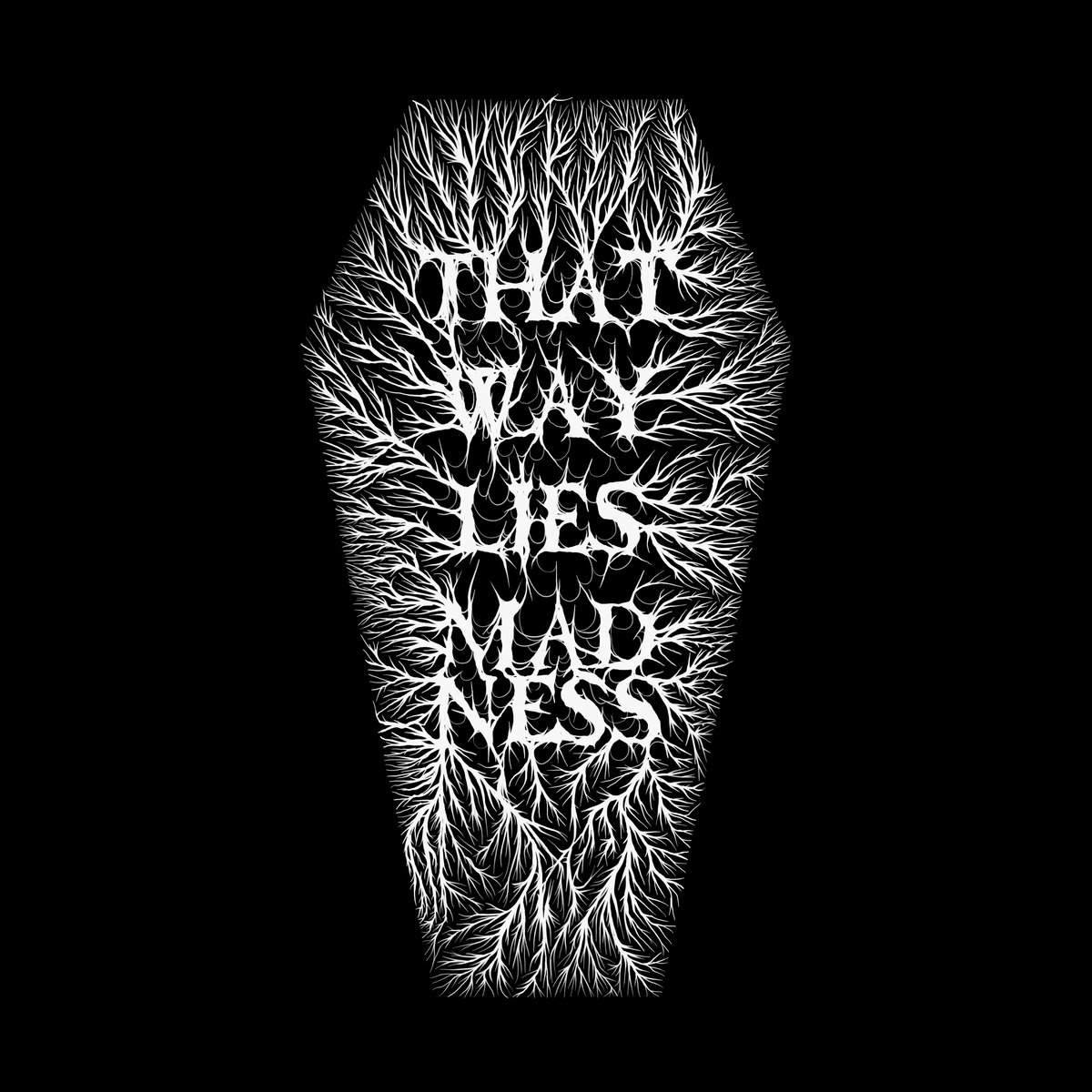 That Way Lies Madness