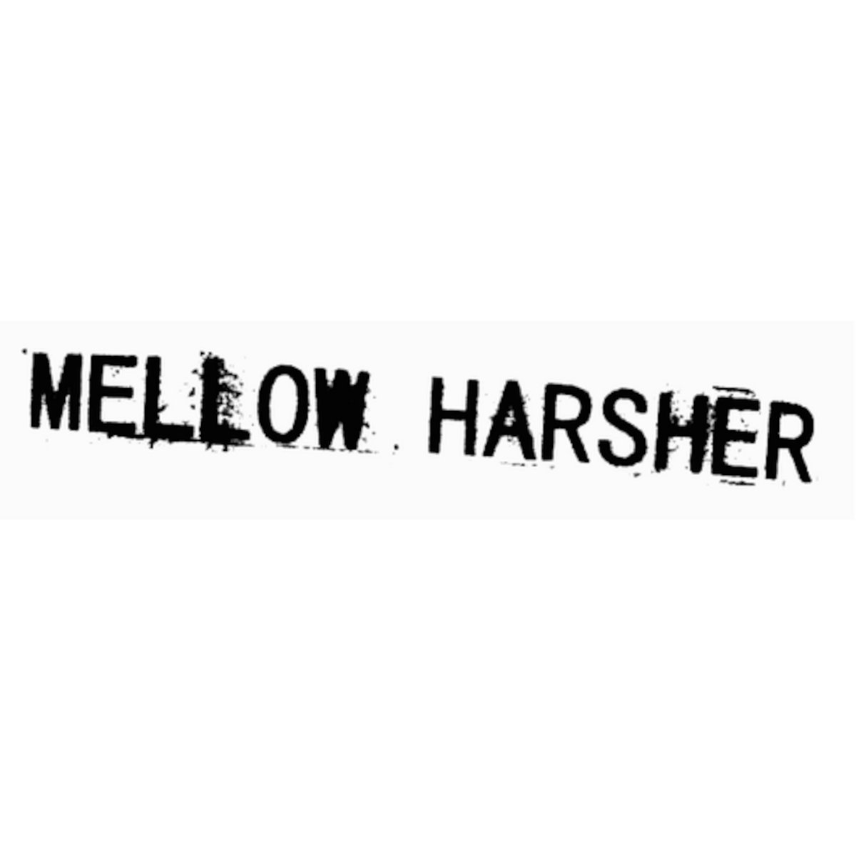 Mellow Harsher