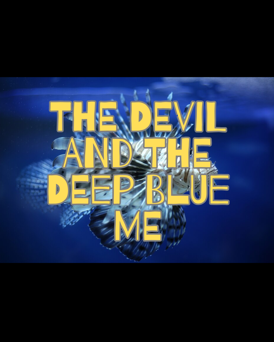The Devil & The Deep Blue Me