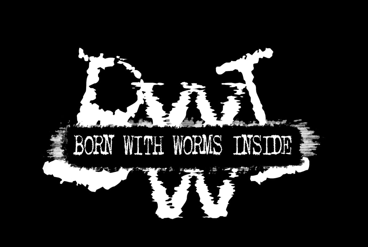 Born with Worms Inside
