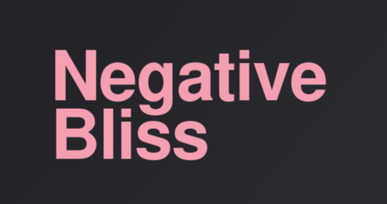Negative Bliss