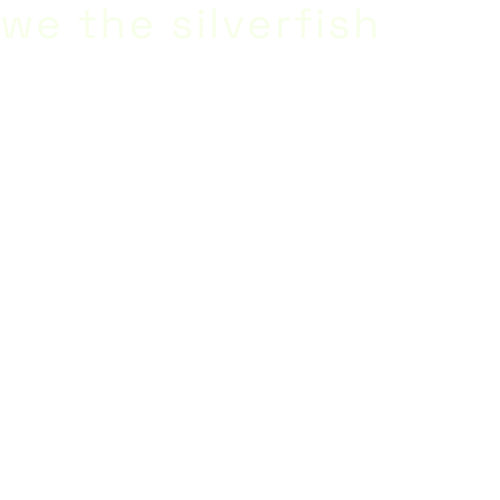 The primary image of we the silverfish