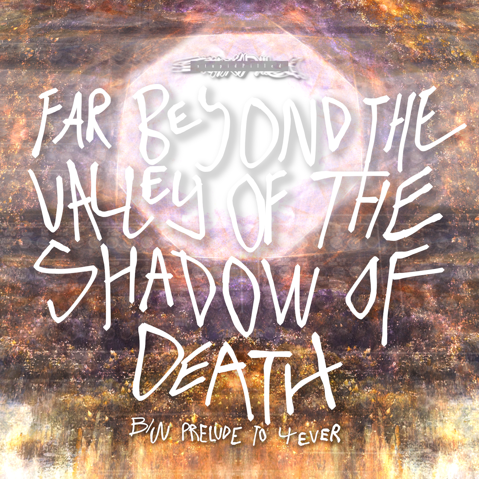 Far Beyond The Valley Of The Shadow Of Death