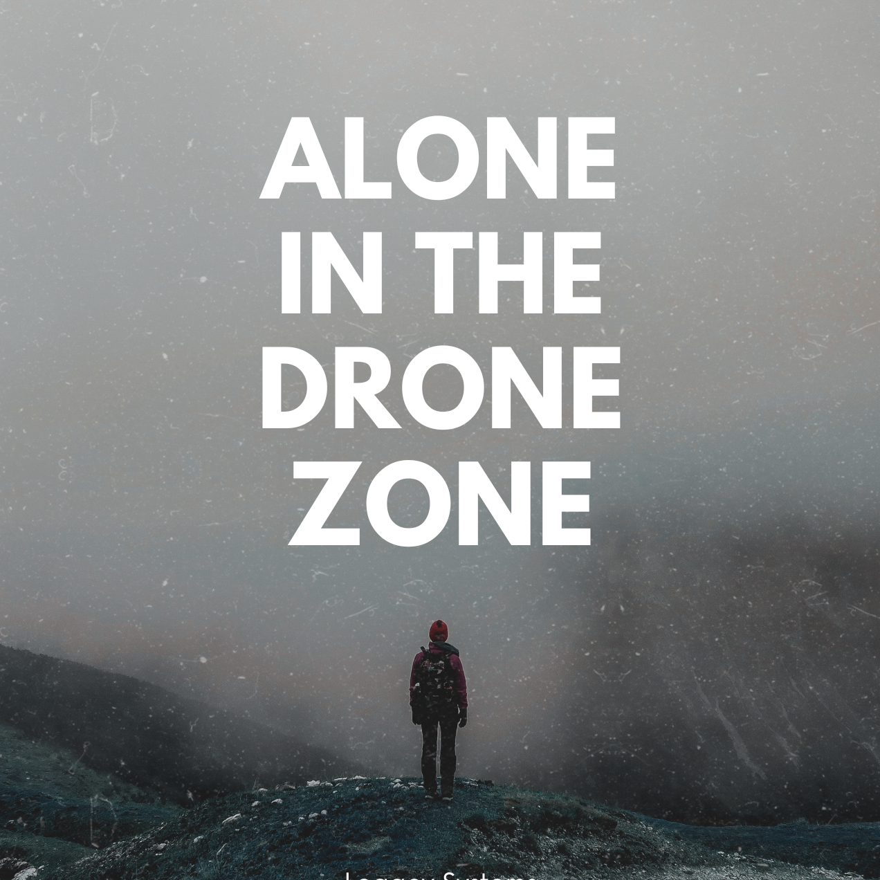 Alone In The Drone Zone