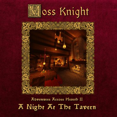 A Young Moss Knight Arrives at the Gold Oak Inn, Prepared for a Night of Messy Tables, Spilled Ales, and Nary a Dull Tale