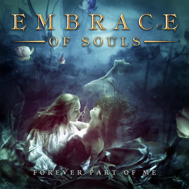 Embrace Of Souls - Forever Part Of Me