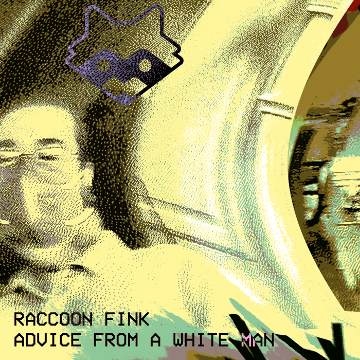 Advice from a White Man · Raccoon Fink